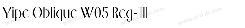 Yipe Oblique W05 Reg字体转换